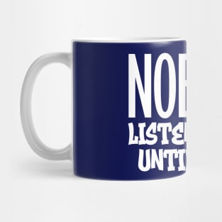 Nobody listens to me until I fart Mug